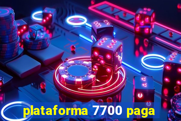 plataforma 7700 paga